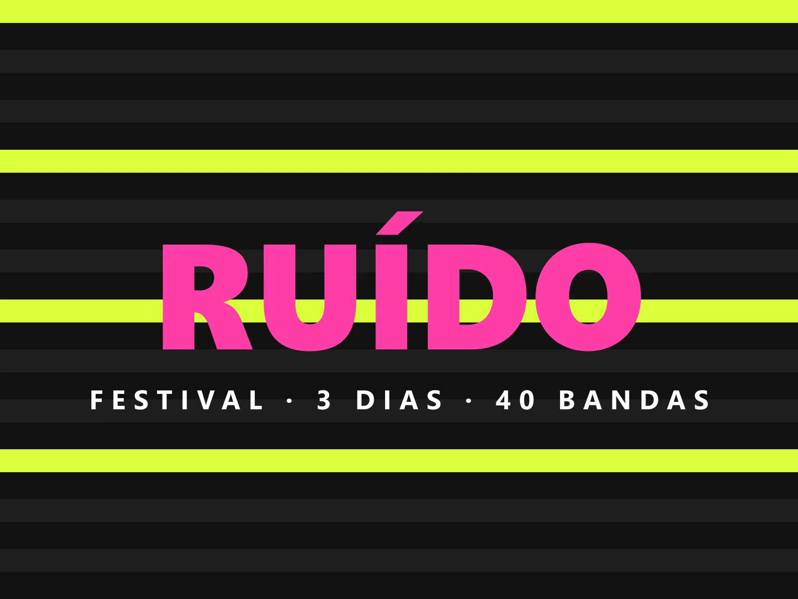 Cartaz do Festival Ruído: título rosa em letras grossas sobre listras pretas e verde-limão